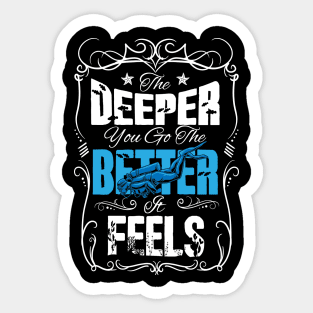 The deeper you go the better it feels scuba diving Sticker